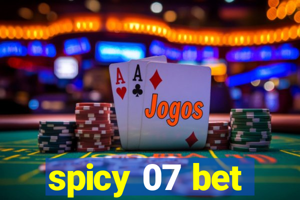 spicy 07 bet